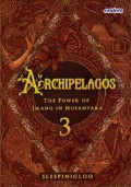 Archipelagos 3 : The Power Of Imang In Nusantara