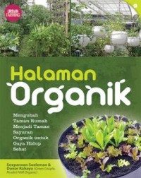 Halaman Organik : Mengubah Taman Rumah Menjadi Taman Sayuran Organik Untuk Gaya Hidup Sehat