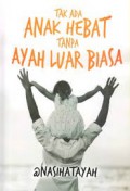 Tak Ada Anak Hebat Tanpa Ayah Luar Biasa