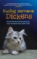 Kucing Bernama Dickens : Kisah Memikat Tentang Kucing Yang Membuat Kita Jatuh Cinta