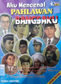 Aku Mengenal Pahlawan Bangsa Ku