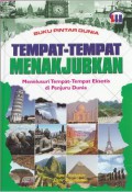 Buku Pintar Dunia: Tempat-Tempat Menakjubkan; Menelusuri Tempat-Tempat Eksotis Di Penjuru Dunia