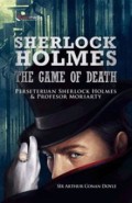 Sherlock Holmes The Game Of Death : Perseteruan Sherlock Holmes & Profesor Moriarty