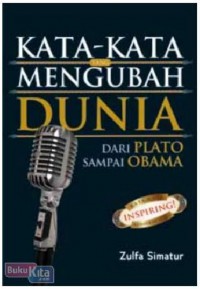 Kata-Kata Yang Mengubah Dunia : Dari Plato Sampai Obama