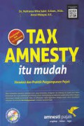 Tax Amnesty Itu Mudah; Simulasi Dan Praktik Pengampunan Pajak