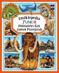 Ensiklopedia Junior : Dinosaurus Dan Zaman Prasejarah