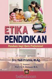 Etika Pendidikan : Panduan Bagi Guru Profesional