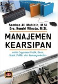 Manajemen Kearsipan; Untuk Organisasi Publik, Bisnis, Sosial, Politik, Dan Kemasyarakatan