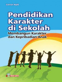 Pendidikan Karakter Di Sekolah Membangun Karakter Dan Kepribadian Anak