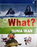 What ? Dunia Ikan