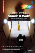 Foto Produk Murah & Wah : Panduan Membuat Foto Produk Dengan Peralatan Sederhana