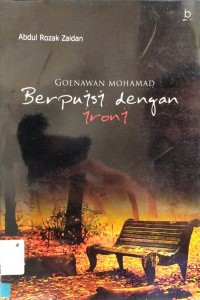 Goenawanmohamad Berpuisi Dengan Ironi