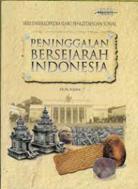 Peninggalan Bersejarah Indonesia (Seri Ensiklopedia Ilmu Pengetahuan Sosial)