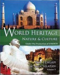 World Heritage Nature & Culture (Vol 3) : Asia Tengah & Asia Selatan