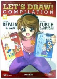 How To Draw & Create Manga For Beginners : Let's Draw! Compilation Volume 1 : Kepala & Wajah, Volume 2 : Tubuh & Anatomi