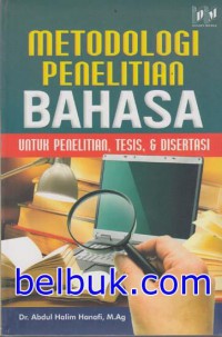 Metodologi Penelitian Bahasa : Untuk Penelitian, Tesis, Dan Disertasi