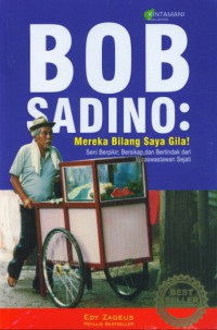 Bob Sadino; Mereka Bilang Saya Gila