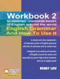 Workbook 2 For Elementary - Intermediate Learners Of English Around The World English Grammar And How To Use It