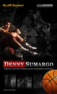 Denny Sumargo-Sebuah Catatan Pebasket Nasional