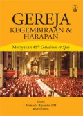 Gereja Kegembiraan & Harapan : Merayakan 45 Th Gaudium Et Spes