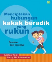 Menciptakan Hubungan Kakak Beradik Yang Rukun : Panduan Bagi Orang Tua