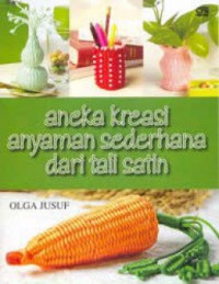 Aneka Kreasi Anyaman Sedrehana Dari Tali Satin
