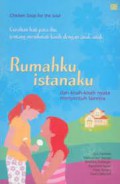 Chiken Soup For The Soul- Rumahku Istanaku-Curahan Hati Para Ibu Tentang Menikmati Kasih Dengan Anak-Anak