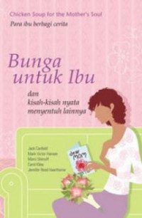 Chicken Soup: Bunga Untuk Ibu