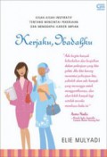 Kerjaku, Ibadahku : Kisah Inspiratif Tentang Mencintai Pekerjaan Dan Menggapai Impian