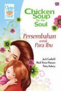 Chicken Soup For The Soul: Persembahan Untuk Para Ibu