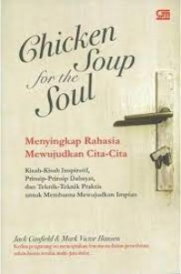 Chiken Soup For The Soul-Menyingkap Rahasia Mewujudkan Cita-Cita