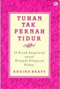 Tuhan Tak Pernah Tidur : 50 Kisah Inspiratif Untuk Menjadi Pelajaran Hidup