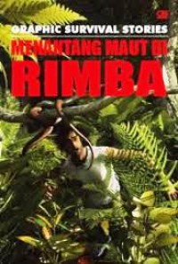 Menantang Maut Di Rimba : Graphic SurVIval Stories