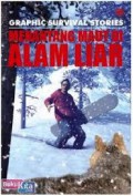 Menantang Maut Di Alam Liar : Graphic SurVIval Stories