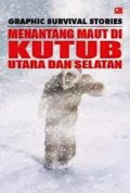 Menantang Maut Di Kutub Selatan : Graphic Survival Stories