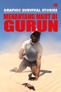 Menantang Maut Di Gurun ; Graphic SurVIval Stories