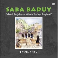 Saba Baduy : Sebuah Perjalanan Wisata Budaya Inspiratif