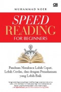 Speed Reading For Beginners : Panduan Membaca Lebih Cepat, Lebih Cerdas, Dan Dengan Pemahaman Yang Lebih Baik