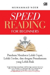 Speed Reading For Beginners : Panduan Membaca Lebih Cepat, Lebih Cerdas, Dan Dengan Pemahaman Yang Lebih Baik