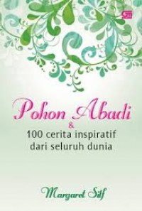 Pohon Abadi & 100 Cerita Inspiratif Dari Seluruh Dunia