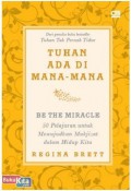 Tuhan Ada Di Mana-Mana : 50 Pelajaran Untuk Mewujudkan Mukjizat Dalam Hidup Kita
