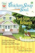 Chicken Soup For The Soul : Kasih Sayang Keluarga : 101 Kisah Heboh Dan Penuh Cinta Tentang Keluarga Yang Bikin Kangen