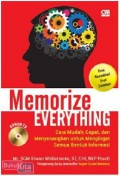 Memorize Everything : Cara Mudah, Cepat, Dan Menyenangkan Untuk Mengingat Semua Bentuk Informasi + CD