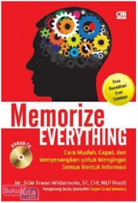 Memorize Everything : Cara Mudah, Cepat, Dan Menyenangkan Untuk Mengingat Semua Bentuk Informasi + CD