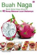 Buah Naga : Buah Sehat Kaya Khasiat + 40 Resep Makanan Lezat Olahannya