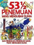 53 1/2 Penemuan Yang Mengubah Dunia Dan Penemuan-Penemuan Yang Tidak Mengubah Dunia