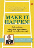 Make It Happen!; Buku Pintar Rencana Keuangan Untuk Mewujudkan Mimpi