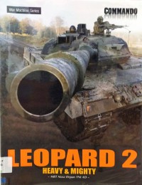 Leopard 2 Heavy & Mighty : Mbt Masa Depan Tni Ad (Commando : War Machine Series)