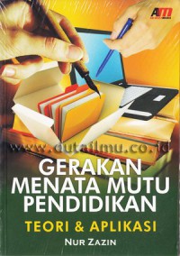 Gerakan Menata Mutu Pendidikan : Teori & Aplikasi