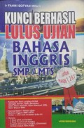 Kunci Berhasil Lulus Ujian Bahasa Inggris SMP/MTs Untuk Kelas 1,2 Dan 3